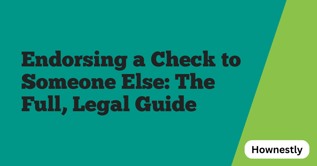 Endorsing a Check to Someone Else: The Full, Legal Guide