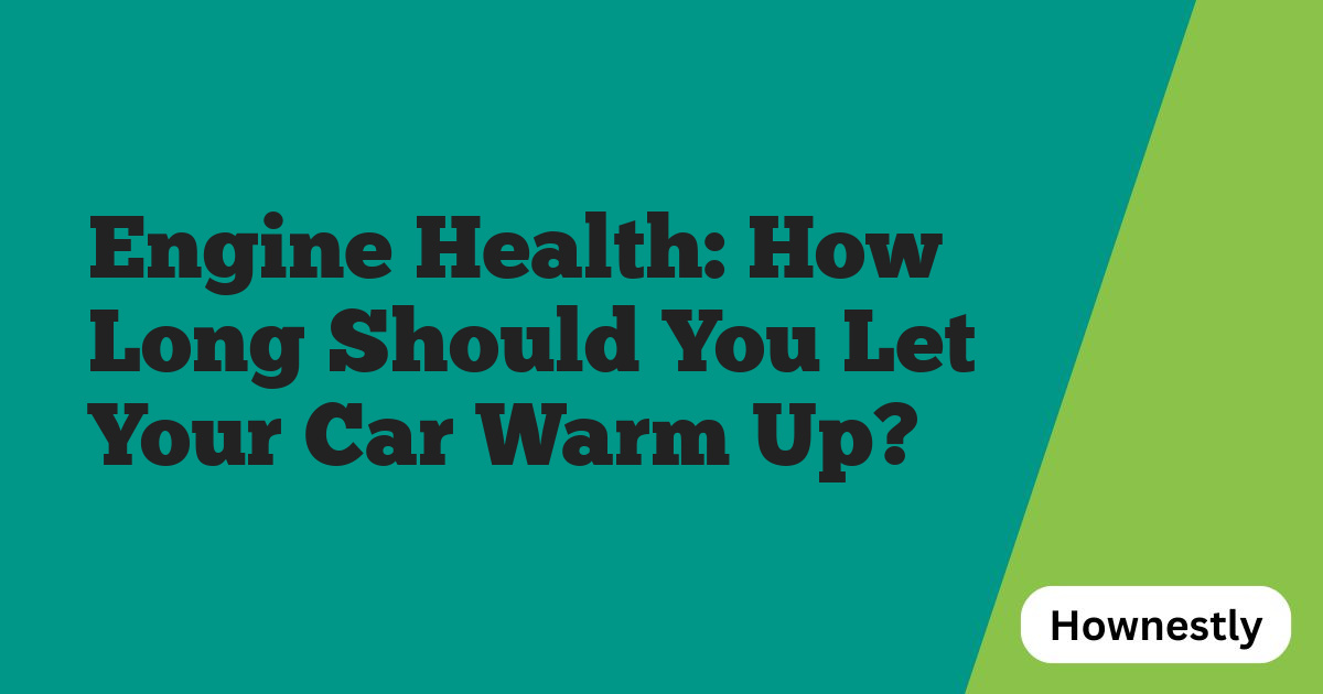Engine Health: How Long Should You Let Your Car Warm Up?