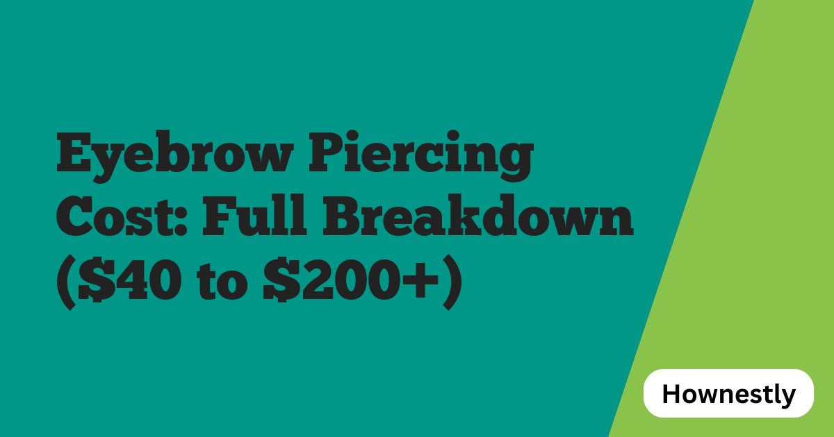 Eyebrow Piercing Cost: Full Breakdown ($40 to $200+)