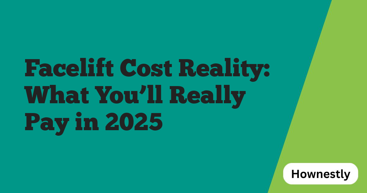 Facelift Cost Reality: What You’ll Really Pay in 2025