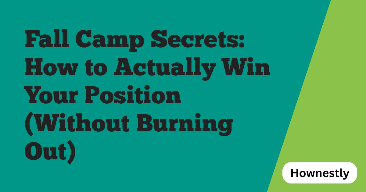Fall Camp Secrets: How to Actually Win Your Position (Without Burning Out)