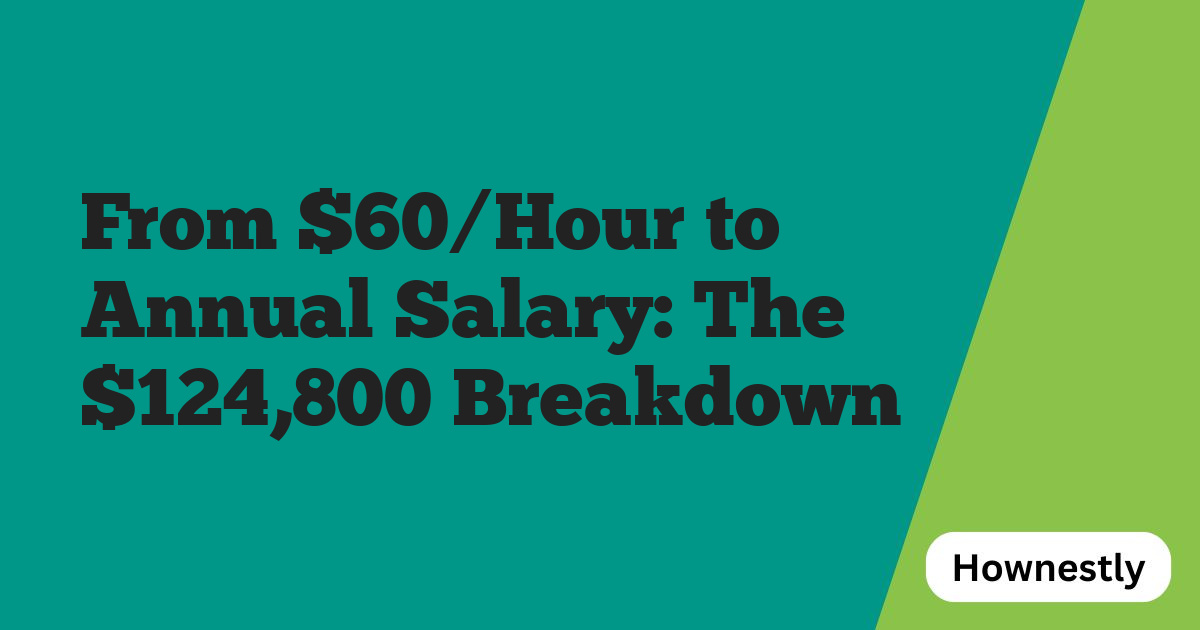 From $60/Hour to Annual Salary: The $124,800 Breakdown