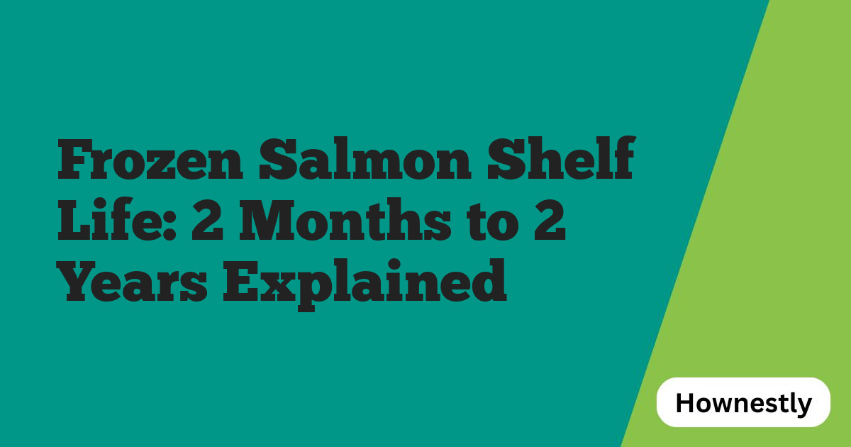 Frozen Salmon Shelf Life: 2 Months to 2 Years Explained