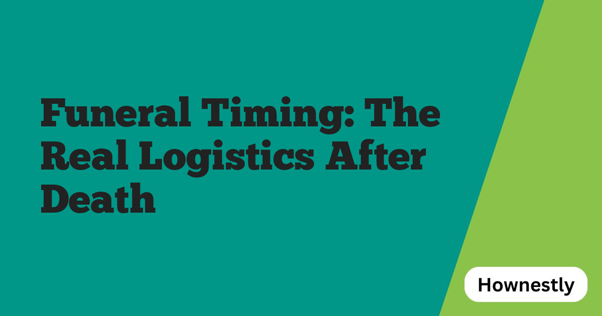 Funeral Timing: The Real Logistics After Death