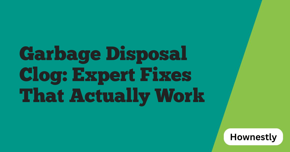 Garbage Disposal Clog: Expert Fixes That Actually Work