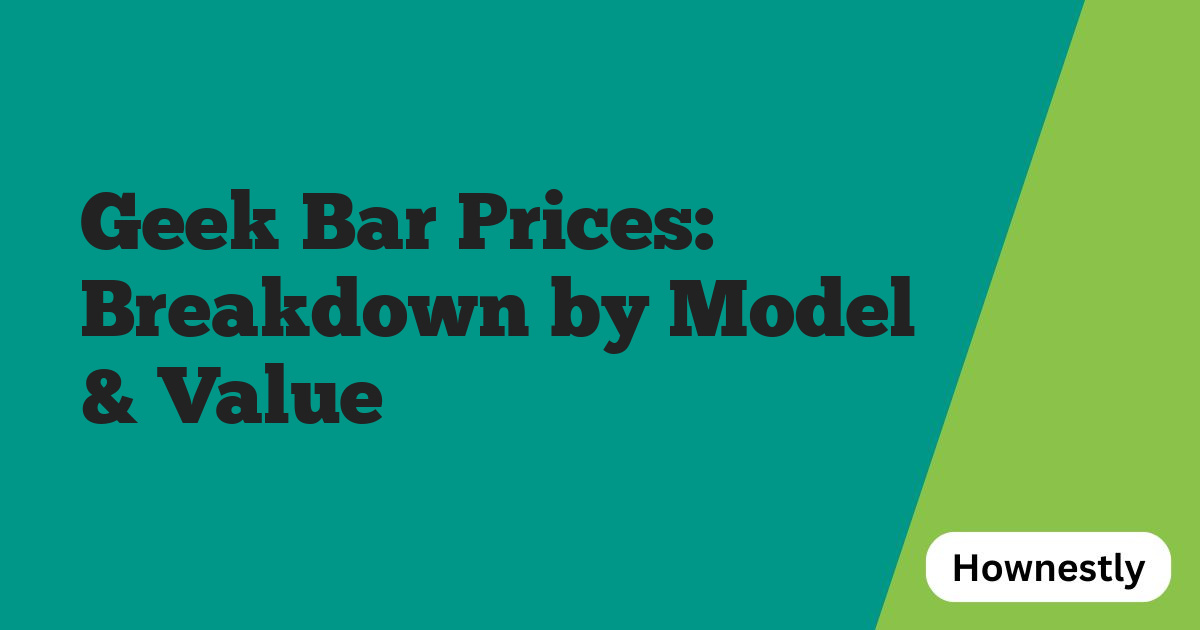 Geek Bar Prices: Breakdown by Model & Value