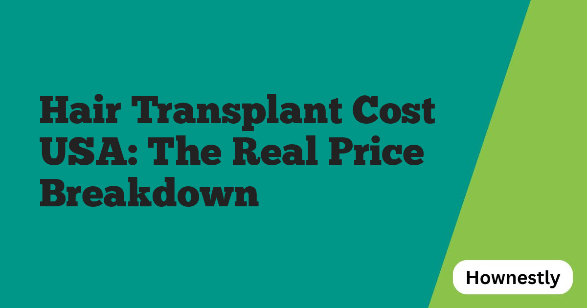 Hair Transplant Cost USA: The Real Price Breakdown