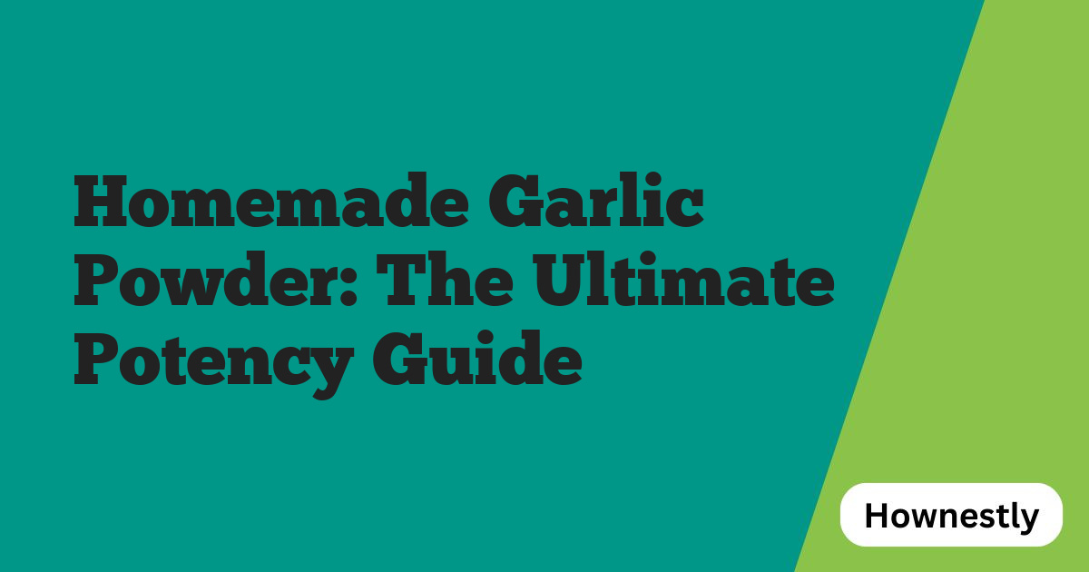 Homemade Garlic Powder: The Ultimate Potency Guide