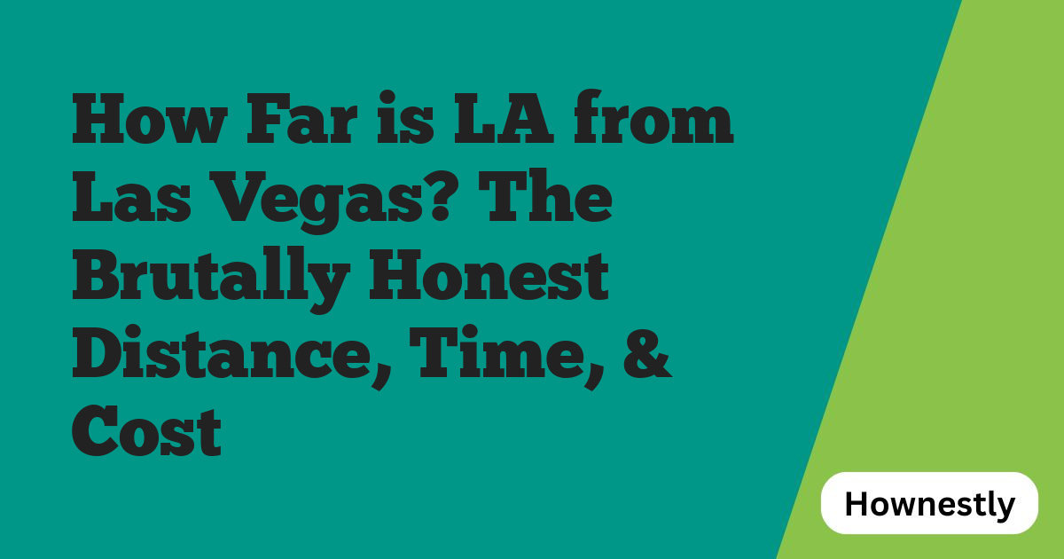 How Far is LA from Las Vegas? The Brutally Honest Distance, Time, & Cost