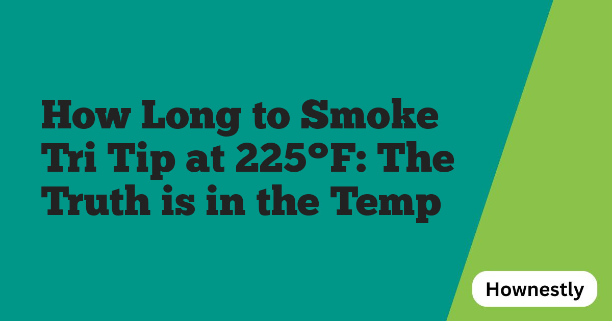 How Long to Smoke Tri Tip at 225°F: The Truth is in the Temp