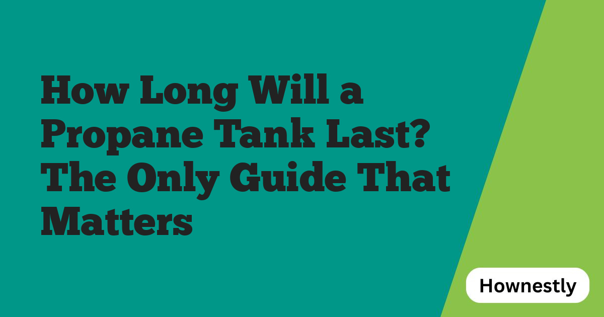 How Long Will a Propane Tank Last? The Only Guide That Matters