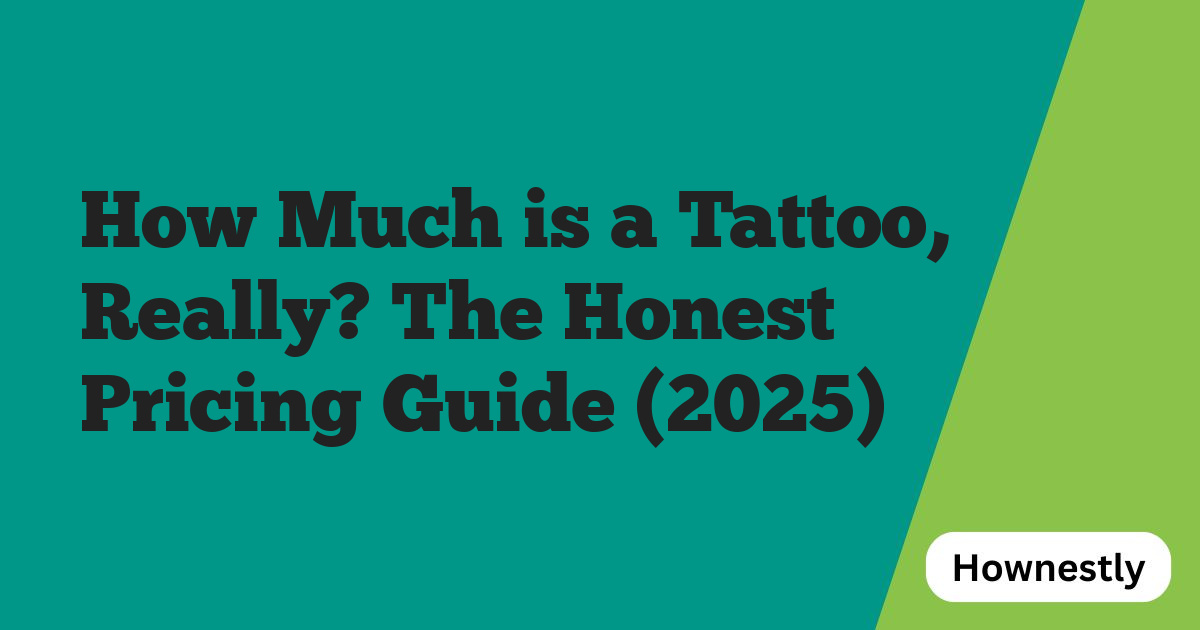 How Much is a Tattoo, Really? The Honest Pricing Guide (2025)
