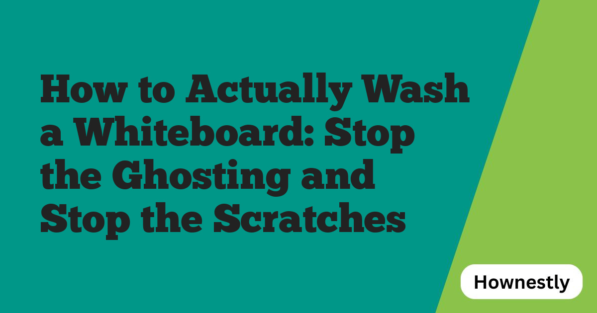 How to Actually Wash a Whiteboard: Stop the Ghosting and Stop the Scratches