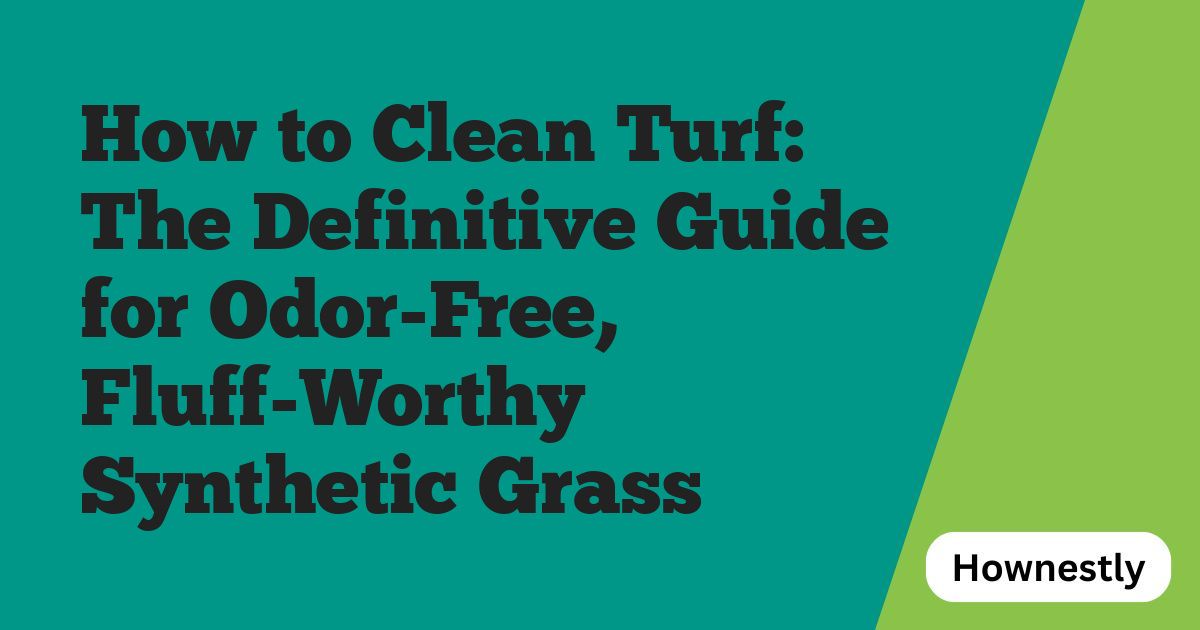 How to Clean Turf: The Definitive Guide for Odor-Free, Fluff-Worthy Synthetic Grass