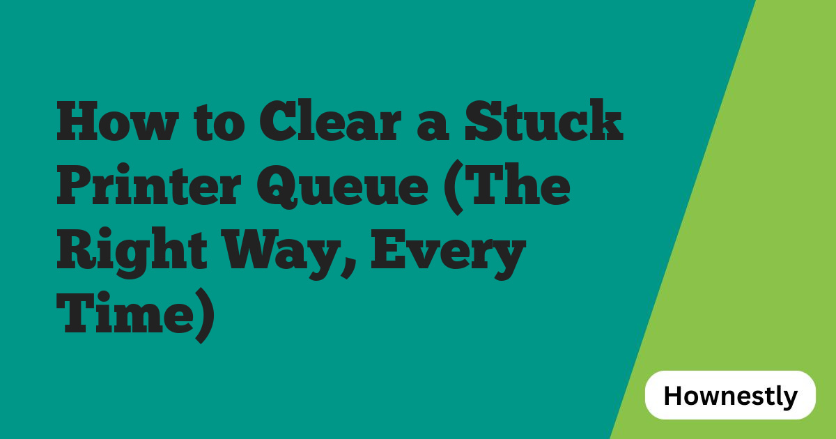 How to Clear a Stuck Printer Queue (The Right Way, Every Time)