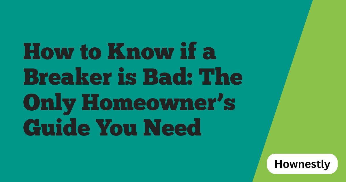 How to Know if a Breaker is Bad: The Only Homeowner’s Guide You Need