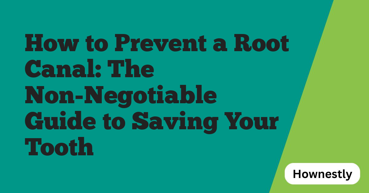 How to Prevent a Root Canal: The Non-Negotiable Guide to Saving Your Tooth