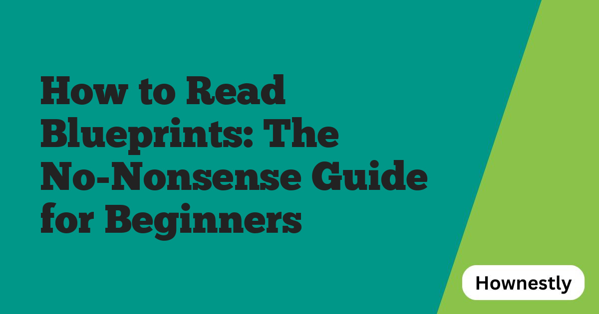 How to Read Blueprints: The No-Nonsense Guide for Beginners
