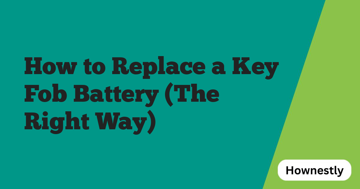 How to Replace a Key Fob Battery (The Right Way)