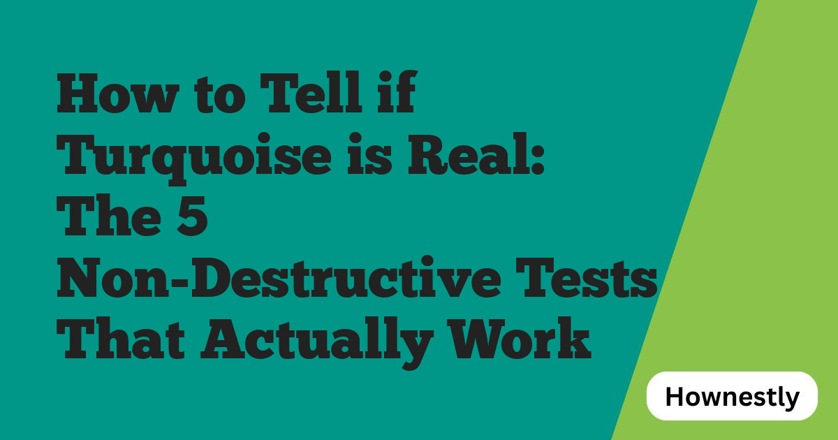 How to Tell if Turquoise is Real: The 5 Non-Destructive Tests That Actually Work