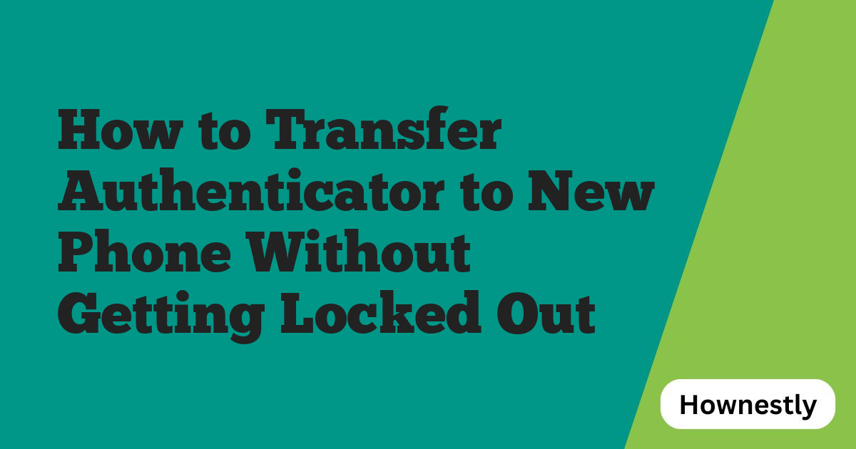 How to Transfer Authenticator to New Phone Without Getting Locked Out