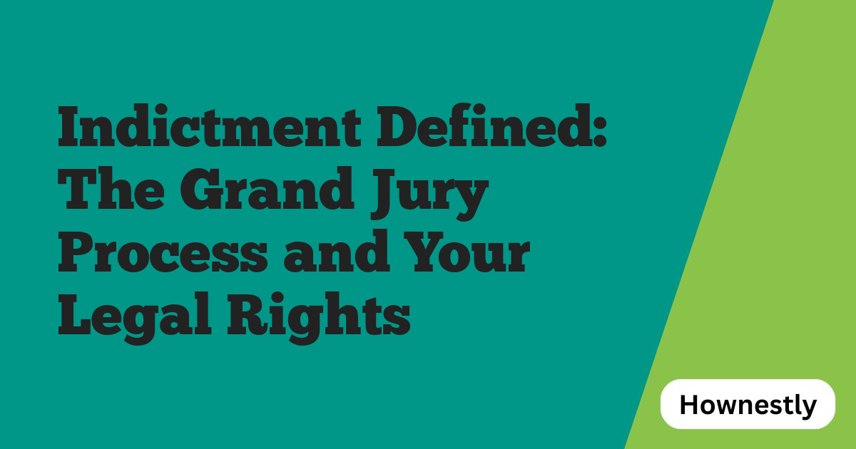 Indictment Defined: The Grand Jury Process and Your Legal Rights