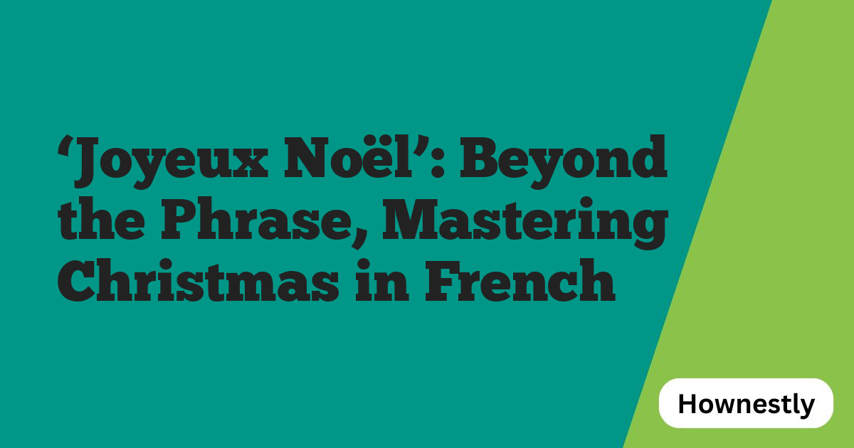 ‘Joyeux Noël’: Beyond the Phrase, Mastering Christmas in French