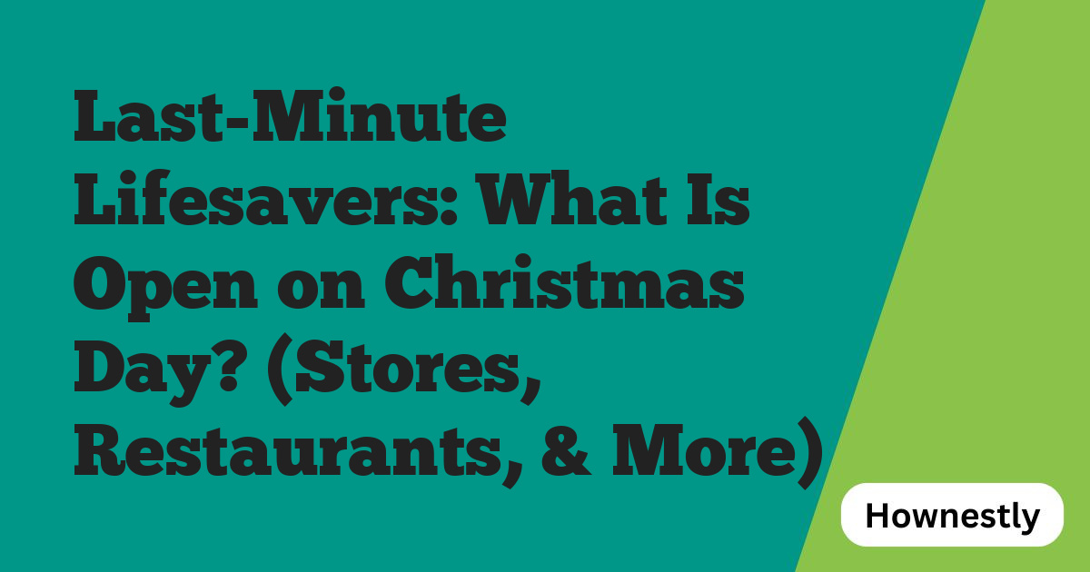Last-Minute Lifesavers: What Is Open on Christmas Day? (Stores, Restaurants, & More)