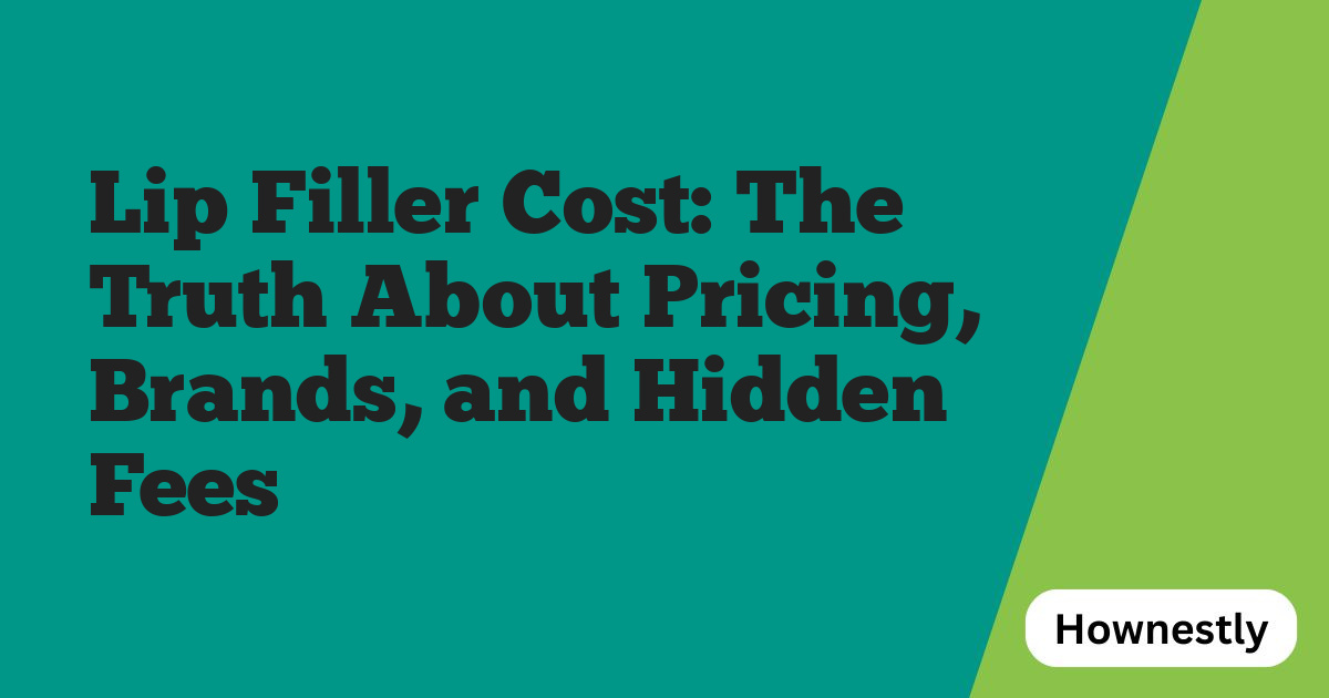 Lip Filler Cost: The Truth About Pricing, Brands, and Hidden Fees