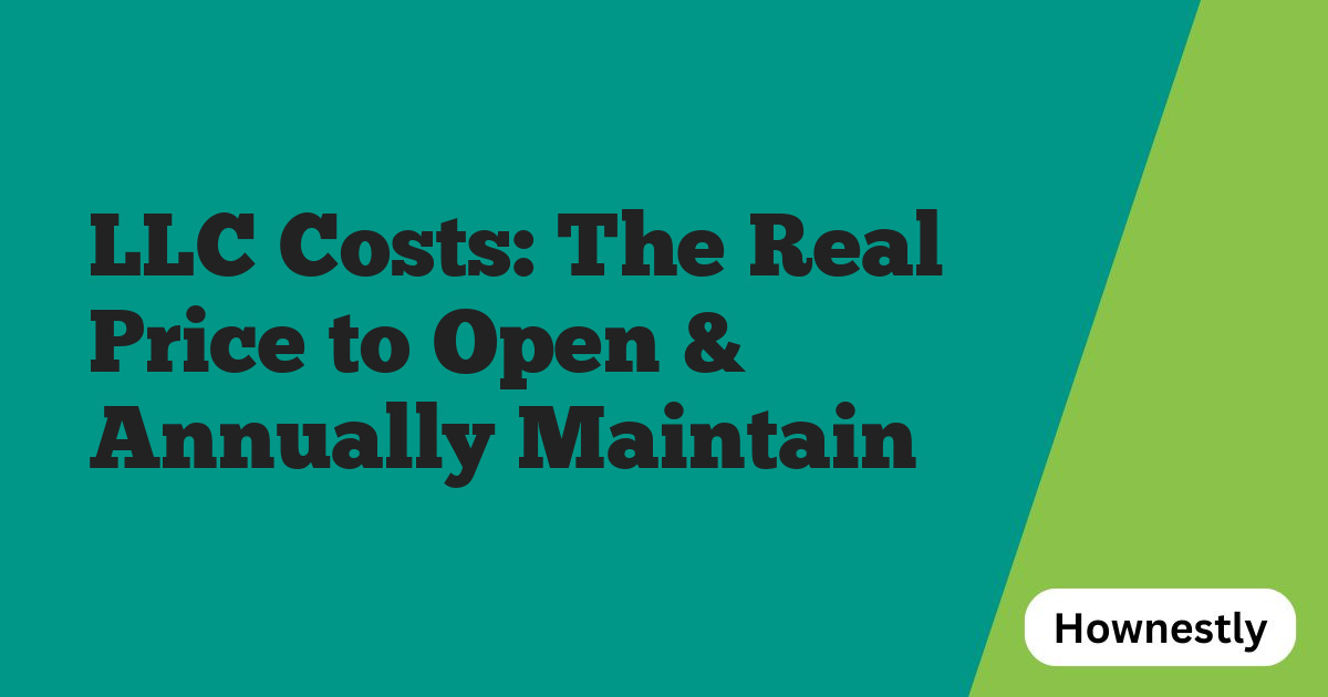 LLC Costs: The Real Price to Open & Annually Maintain