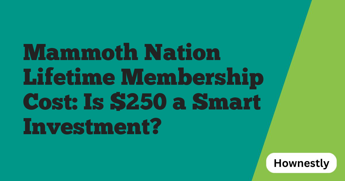 Mammoth Nation Lifetime Membership Cost: Is $250 a Smart Investment?