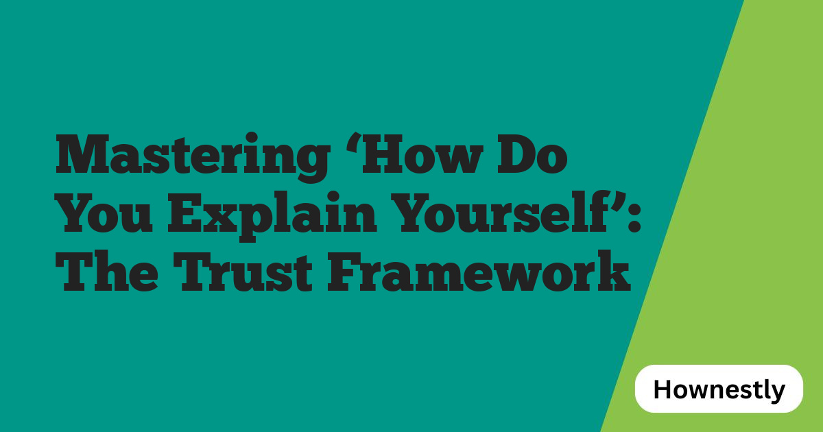 Mastering ‘How Do You Explain Yourself’: The Trust Framework