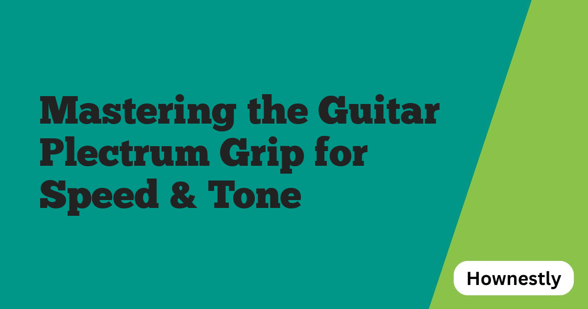 Mastering the Guitar Plectrum Grip for Speed & Tone