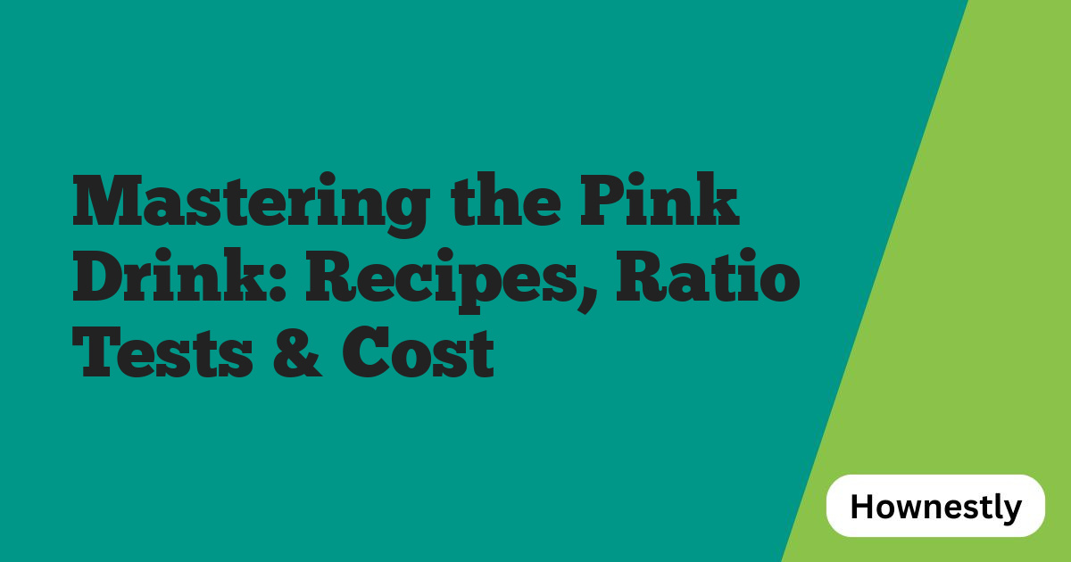 Mastering the Pink Drink: Recipes, Ratio Tests & Cost