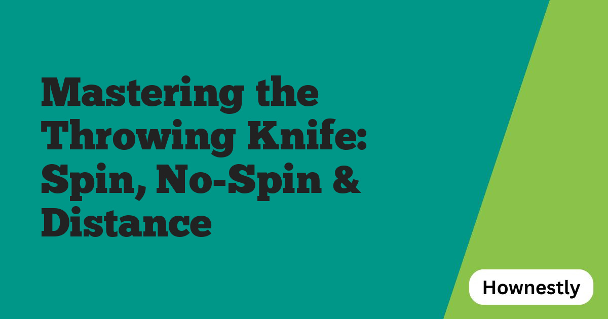 Mastering the Throwing Knife: Spin, No-Spin & Distance