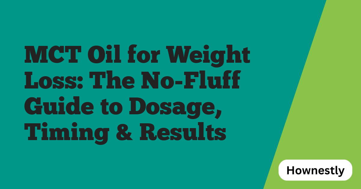 MCT Oil for Weight Loss: The No-Fluff Guide to Dosage, Timing & Results