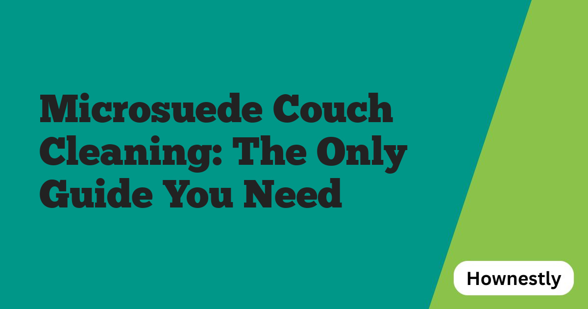 Microsuede Couch Cleaning: The Only Guide You Need