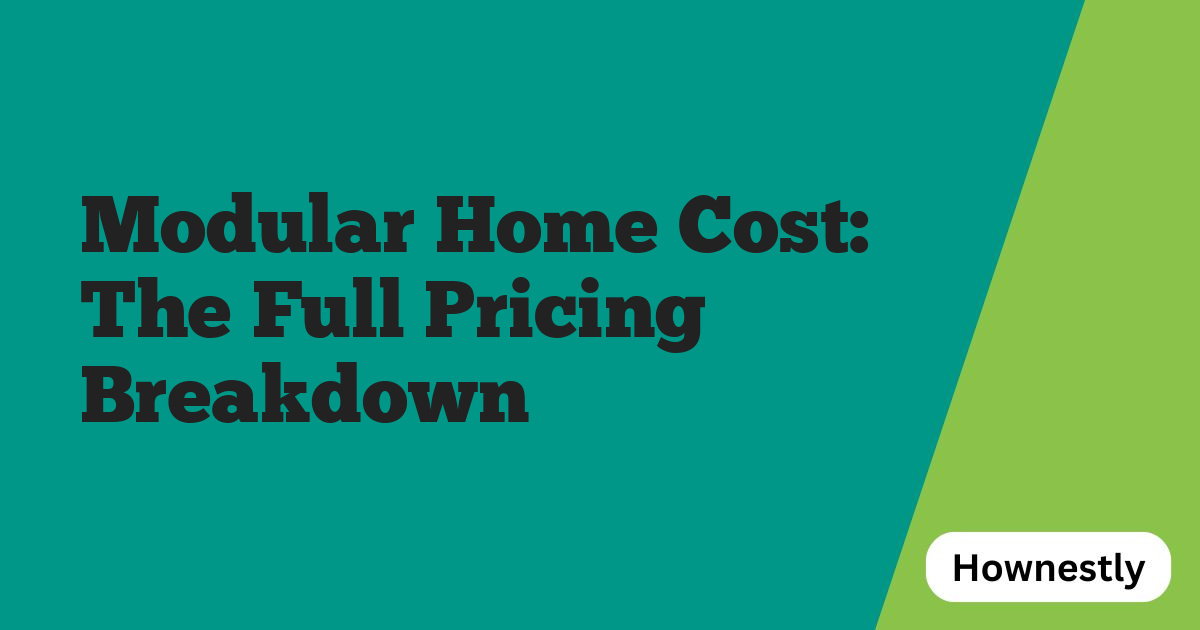 Modular Home Cost: The Full Pricing Breakdown