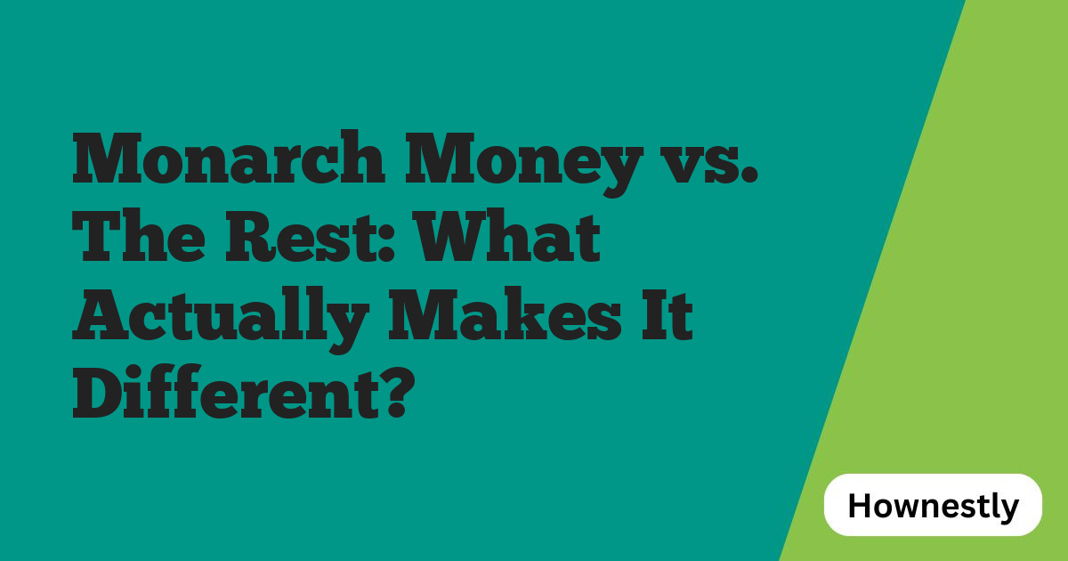 Monarch Money vs. The Rest: What Actually Makes It Different?