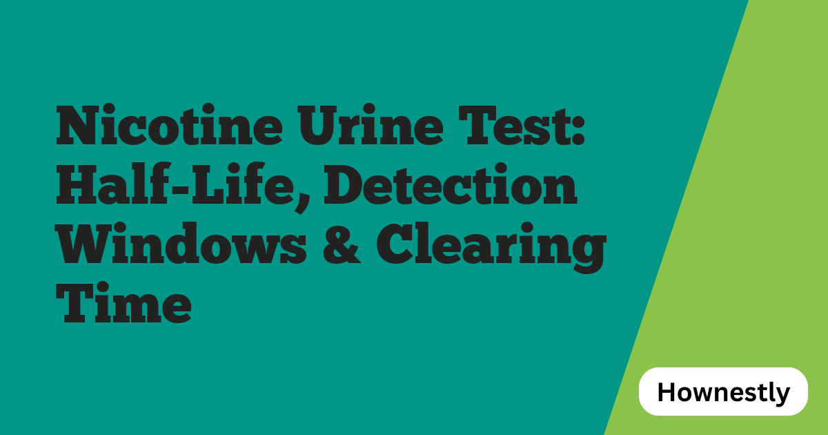 Nicotine Urine Test: Half-Life, Detection Windows & Clearing Time