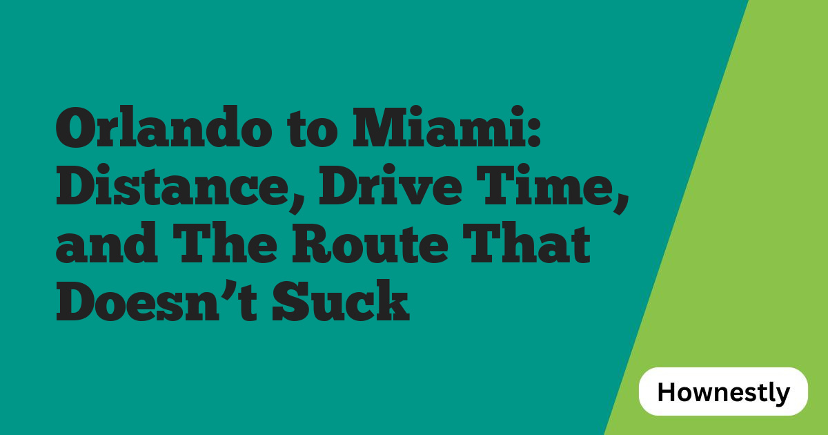 Orlando to Miami: Distance, Drive Time, and The Route That Doesn’t Suck