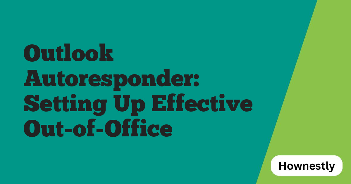 Outlook Autoresponder: Setting Up Effective Out-of-Office