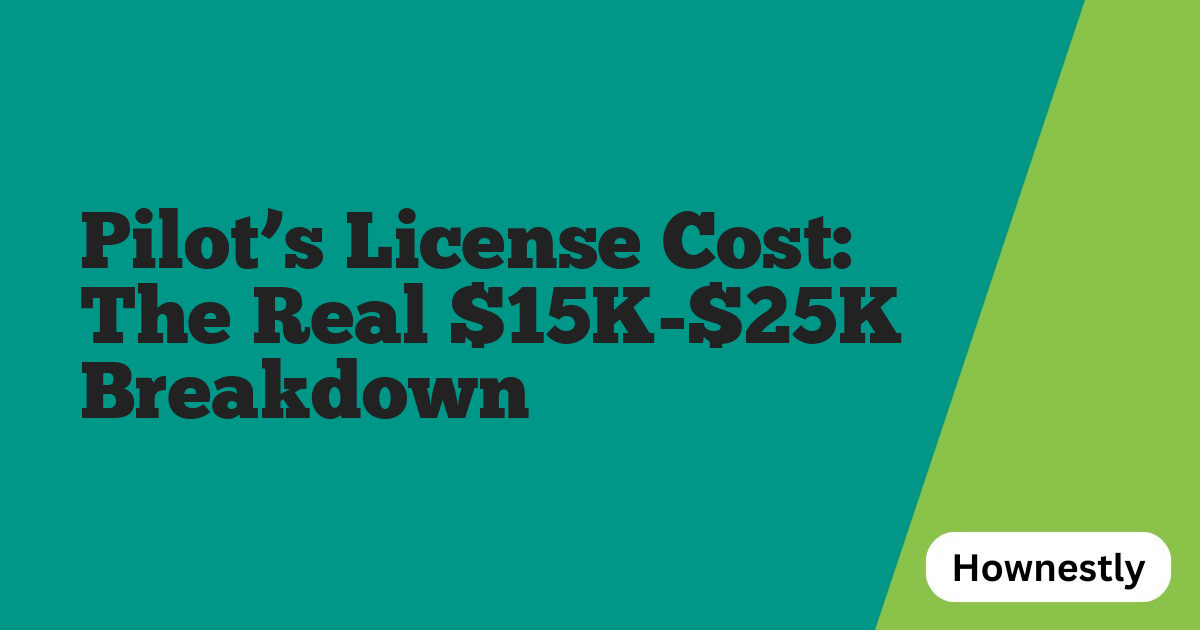 Pilot’s License Cost: The Real $15K-$25K Breakdown