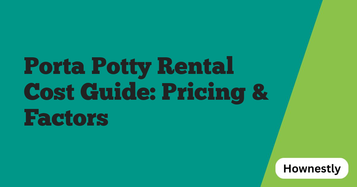 Porta Potty Rental Cost Guide: Pricing & Factors