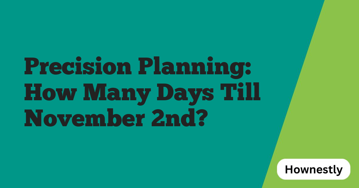 Precision Planning: How Many Days Till November 2nd?