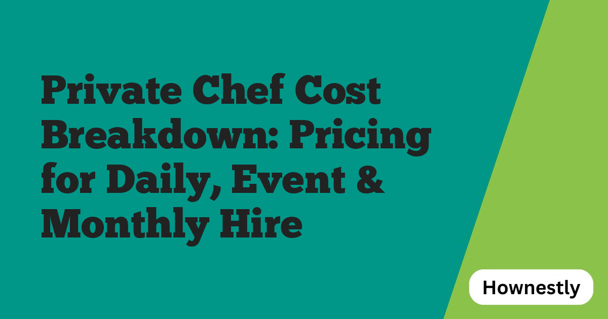 Private Chef Cost Breakdown: Pricing for Daily, Event & Monthly Hire