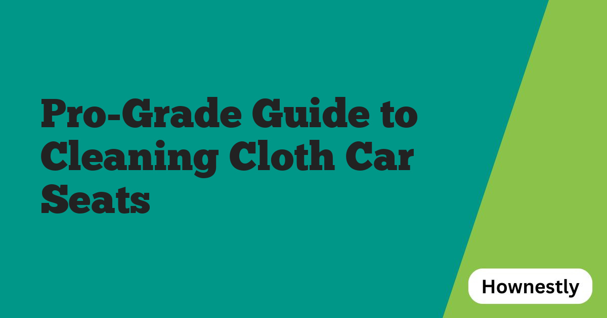 Pro-Grade Guide to Cleaning Cloth Car Seats