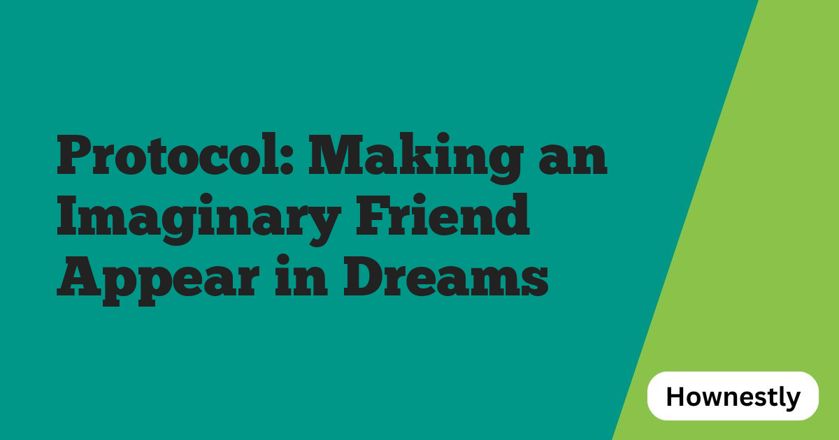 Protocol: Making an Imaginary Friend Appear in Dreams