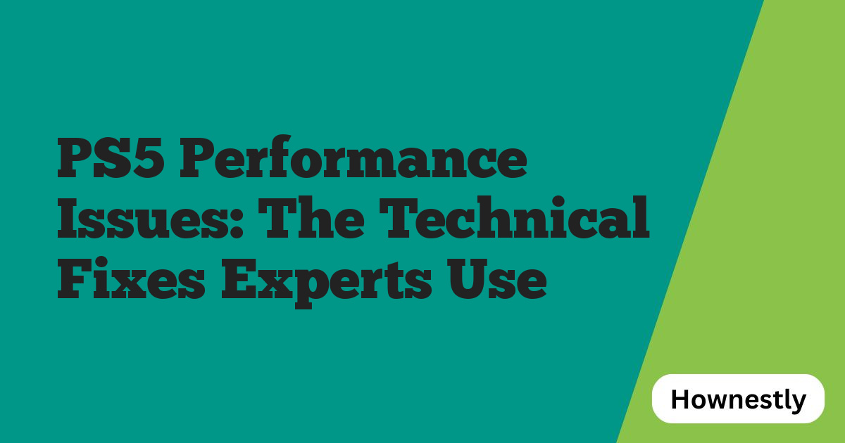 PS5 Performance Issues: The Technical Fixes Experts Use