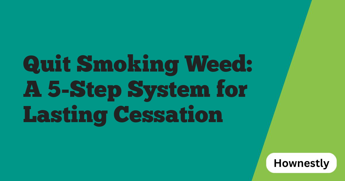 Quit Smoking Weed: A 5-Step System for Lasting Cessation